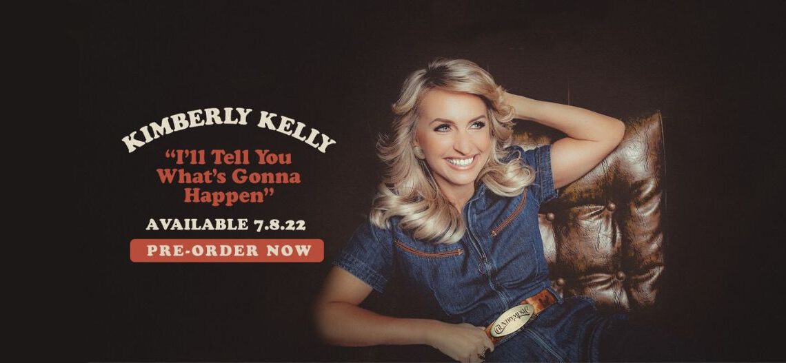 Kimberly Kelly veröffentlicht ihr neues Album „I’ll Tell You What’s Gonna Happen“