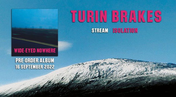 TURIN BRAKES – neue Single „Isolation“, das Album „Wide-Eyed Nowhere“ ab 16. September