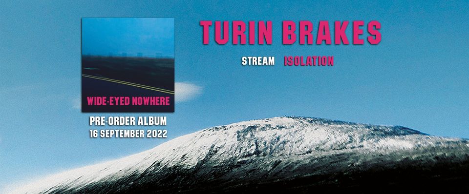 TURIN BRAKES – neue Single „Isolation“, das Album „Wide-Eyed Nowhere“ ab 16. September