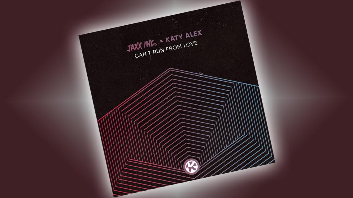 Jaxx Inc. & Katy Alex veröffentlichen Super-Hit – „Can’t Run From Love“