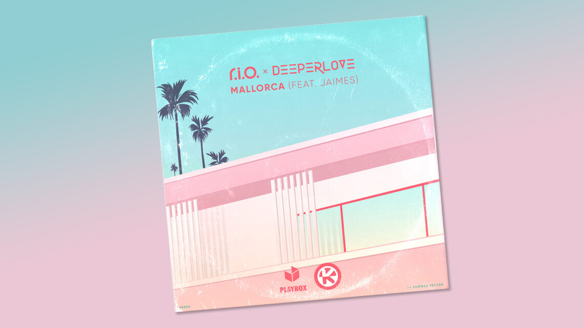 R.I.O. x Deeperlove feat. Jaimes – Mallorca