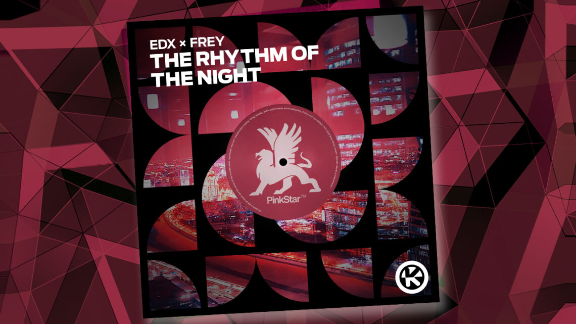 EDX und Frey mit Dance-Hit – „The Rhythm Of The Night“