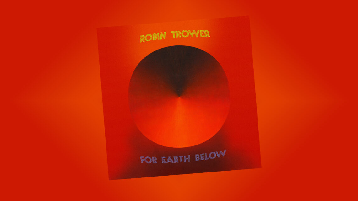 Reissue des Erfolgsalbums von Robin Trower: FOR EARTH BELOW (50th Anniversary Edition)