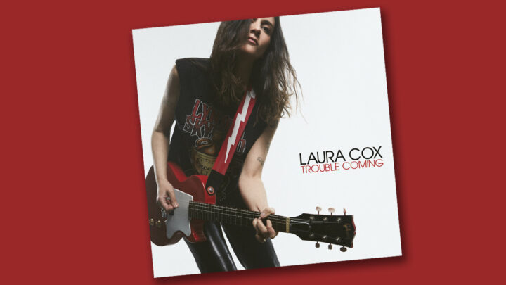 LAURA COX: neues Album „Trouble Coming“ präsentiert kraftvolle Verbindung von Classic-Rock und modernem Sound