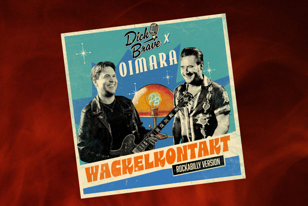 DICK BRAVE X OIMARA veröffentlichen Rockabilly Version des Megahits “Wackelkontakt”
